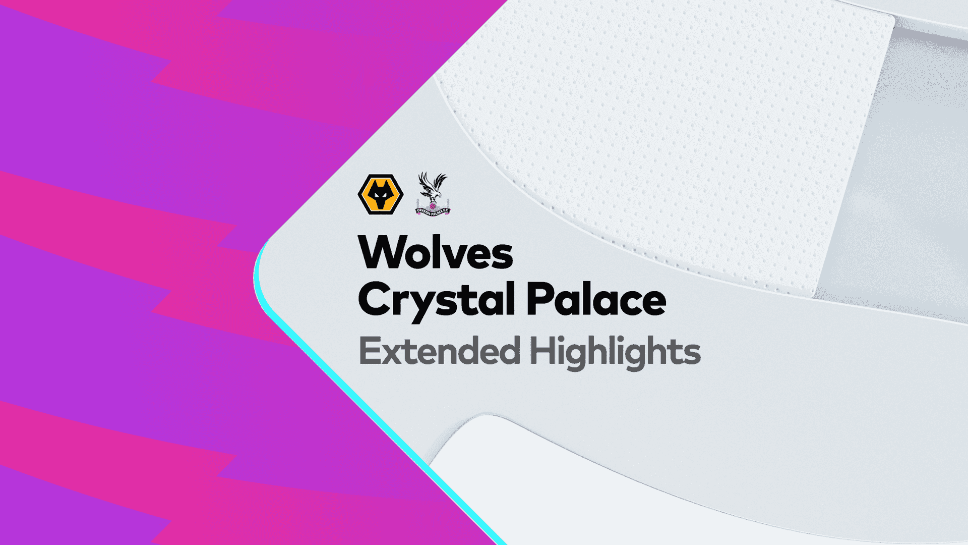 Extended: Wolverhampton Wanderers v Crystal Palace